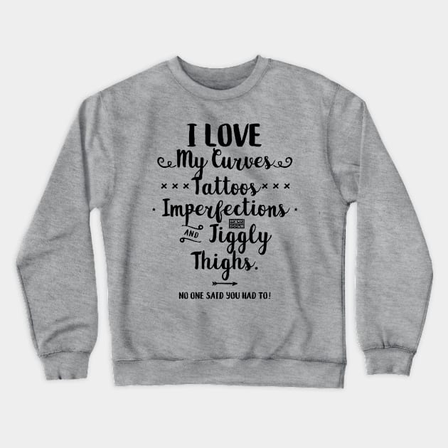 Black Self Love Yourself Tattoos Imperfections Flaws Crewneck Sweatshirt by porcodiseno